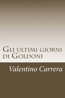 Gli Ultimi Giorni Di Goldoni (Italian Edition)