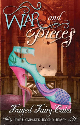 War And Pieces: The Complete Second Season (Frayed Fairy Tales)