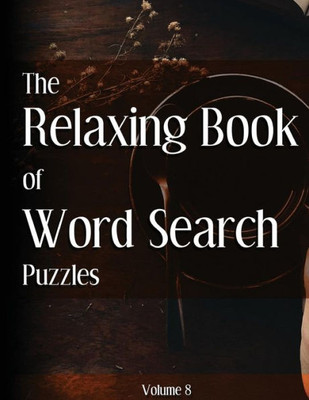 The Relaxing Book Of Word Search Puzzles Volume 8