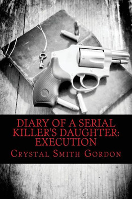 Diary Of A Serial Killer's Daughter: Execution (Volume 2)