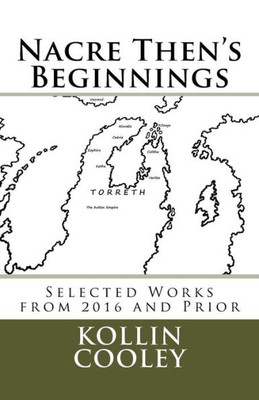 Nacre Then's Beginnings: Selected Works From 2016 And Prior (Tales Of Nacre Then)