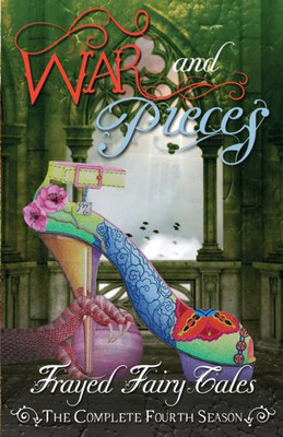 War And Pieces: The Complete Fourth Season (Frayed Fairy Tales)