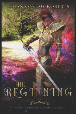 The Beginning: The Daughter Of Ares Chronicles