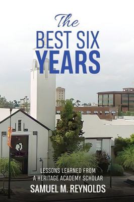 The Best Six Years: Lessons Learned From A Heritage Academy Scholar