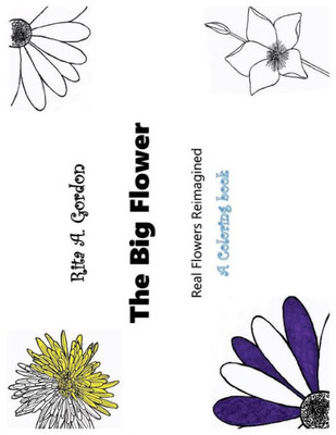 The Big Flower: A Coloring Book For Adults