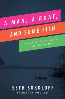 A Man, A Boat, And Some Fish: Finding Your Identity So You Can Help Others Find Theirs