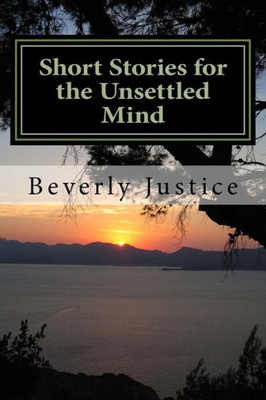 Short Stories For The Unsettled Mind