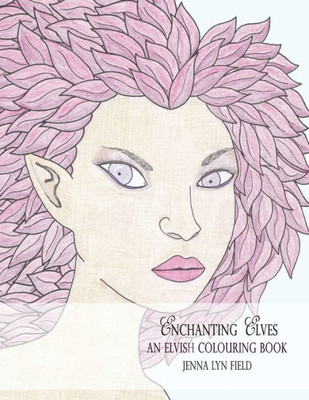 Enchanting Elves: An Elvish Colouring Book