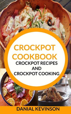 Crockpot Cookbook: Crockpot Recipes And Crockpot Cooking