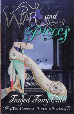 War And Pieces: The Complete Seventh Season (Frayed Fairy Tales)