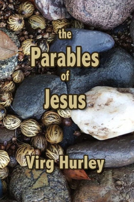 The Parables Of Jesus: The Parables Of Jesus