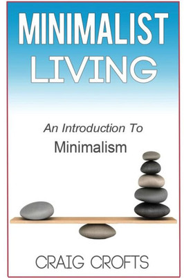 Minimalist Living: An Introduction To Minimalism
