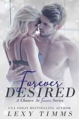 Forever Desired: Steamy Medical Romance (A Chance At Forever Series) (Volume 2)