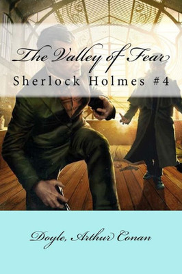 The Valley Of Fear: Sherlock Holmes #4