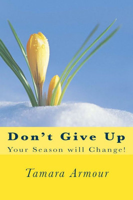 Don'T Give Up: Your Season Will Change!