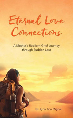 Eternal Love Connections: A Mother's Resilient Grief Journey Through Sudden Loss