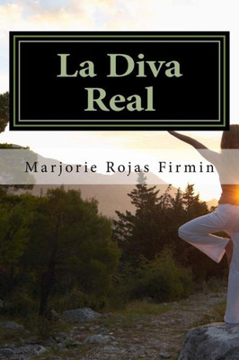 La Diva Real: Dentro De Cada Mujer Ordinaria Hay Un Ser Extraordinario (Spanish Edition)
