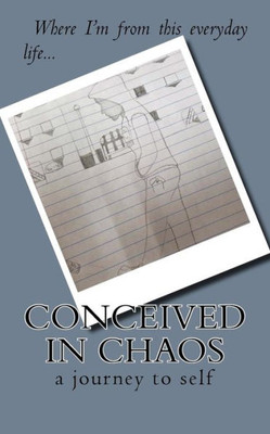 Conceived In Chaos: A Journey To Self
