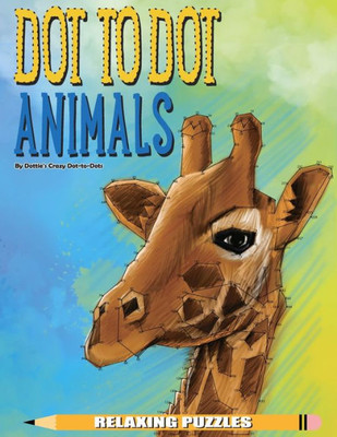 Dot To Dot Animals Relaxing Puzzles (Dot To Dot Books For Adults)
