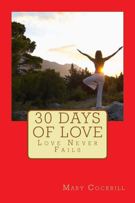 30 Days Of Love: Love Never Fails (Faith, Hope And Love)