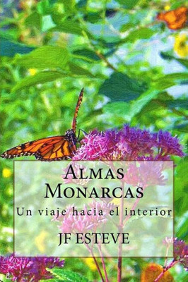 Almas Monarcas: Un Viaje Hacia El Interior (Spanish Edition)