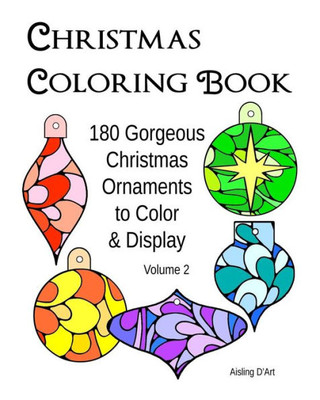 Christmas Coloring Book: 180 Gorgeous Christmas Ornaments To Color & Display - Volume 2