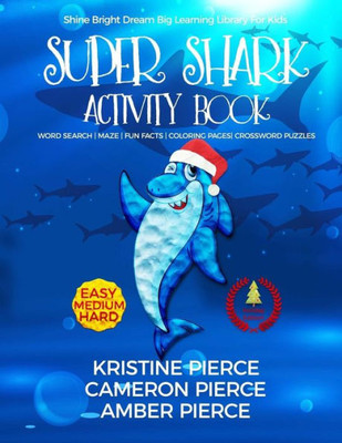 Super Shark Activity Book: Word Search, Maze, Fun Facts, Coloring Pages, Crossword Puzzles (Shine Bright Dream Big Learning Library For Kids)