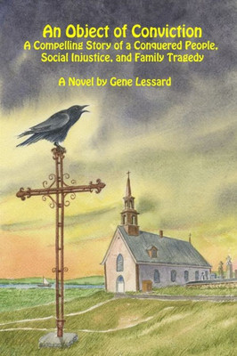 An Object Of Conviction: A Compelling Story Of A Conquered People, Social Injustice And Family Tragedy