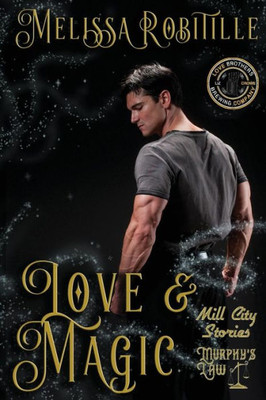 Love & Magic (Murphy'S Law Mill City Stories)