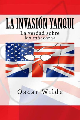 La Invación Yanqui: La Verdad Sobre Las Macaras (Spanish Edition)