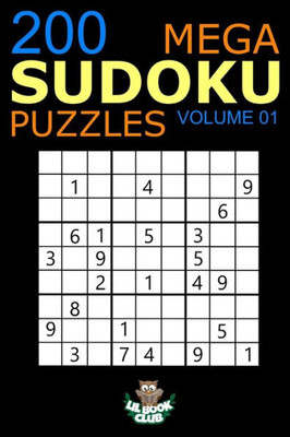 Mega Sudoku: 200 Easy To Very Hard Sudoku Puzzles Volume 1: Huge Book Of Easy, Medium, Hard & Very Hard Sudoku Puzzles (Big Sudoku Book)