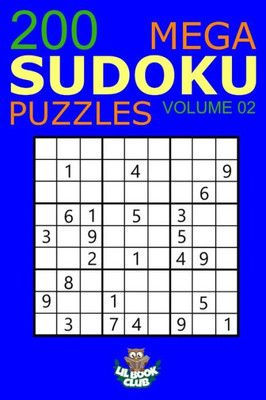 Mega Sudoku: 200 Easy To Very Hard Sudoku Puzzles Volume 2: Huge Book Of Easy, Medium, Hard & Very Hard Sudoku Puzzles (Big Sudoku Book)