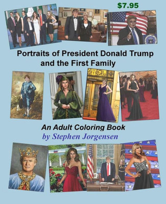 Portraits Of President Donald Trump And The First Family, An Adult Coloring Book