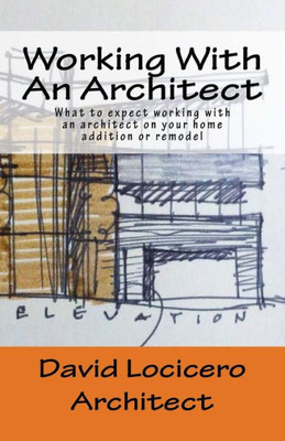 Working With An Architect: What To Expect Working With An Architect On Your Home Addition Or Remodel