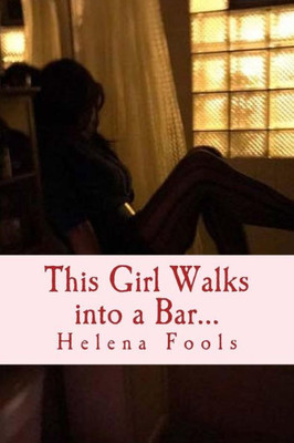 This Girl Walks Into A Bar...