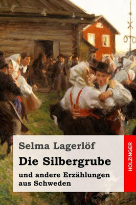 Die Silbergrube: Und Andere ErzAhlungen Aus Schweden (German Edition)