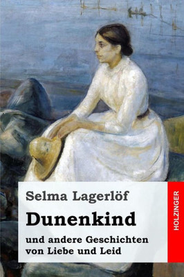 Dunenkind: Und Andere Geschichten Von Liebe Und Leid (German Edition)