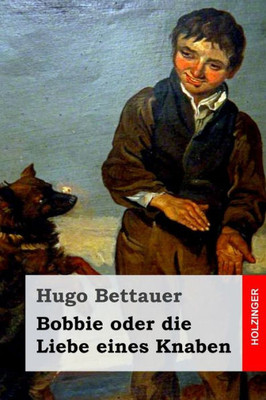 Bobbie Oder Die Liebe Eines Knaben (German Edition)