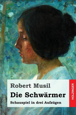 Die SchwArmer: Schauspiel In Drei Aufzugen (German Edition)