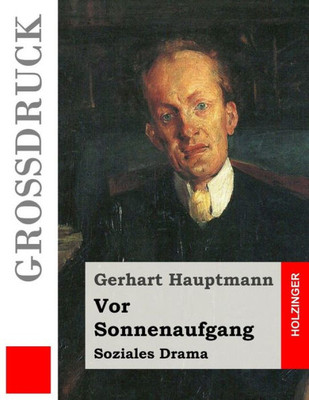 Vor Sonnenaufgang (GroBdruck): Soziales Drama (German Edition)