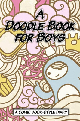 A Doodle Book For Boys (Comic Book Diary)