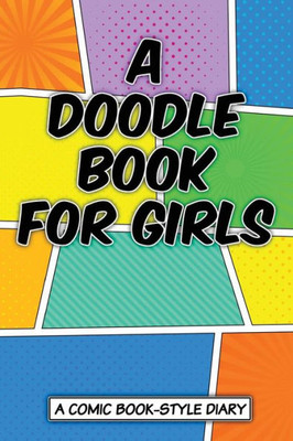 A Doodle Book For Girls (Comic Book Diary)