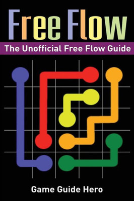 Free Flow: The Unofficial Free Flow Game Guide