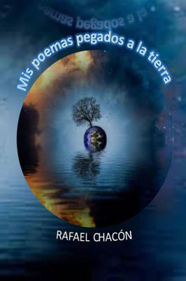 Mis Poemas Pegados A La Tierra (Spanish Edition)