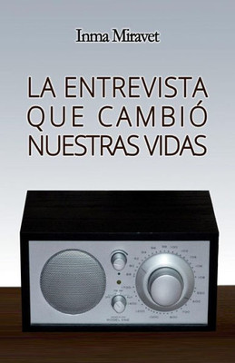 La Entrevista Que Cambió Nuestras Vidas (Spanish Edition)