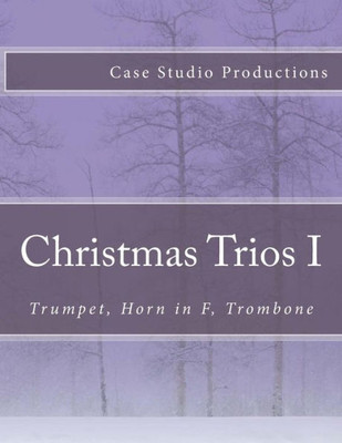 Christmas Trios I - Trumpet, Horn In F, Trombone: Trumpet, Horn In F, Trombone