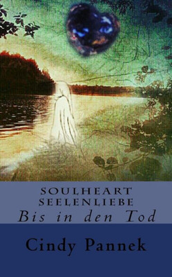 Soulheart Seelenliebe: Bis In Den Tod (German Edition)