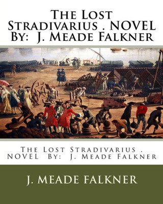 The Lost Stradivarius . Novel By: J. Meade Falkner