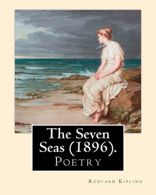 The Seven Seas (1896). By: Rudyard Kipling: Poetry