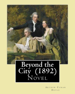 Beyond The City (1892) By: Arthur Conan Doyle: Novel